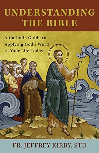 9781681929804: Understanding the Bible: A Catholic Guide to Applying God's Word to Your Life Today