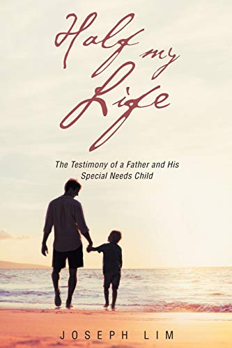 Beispielbild fr Half My Life: The Testimony of a Father and His Special Needs Child zum Verkauf von Books Unplugged