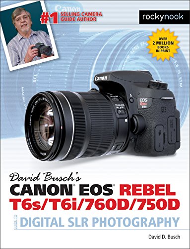 Stock image for David Busch  s Canon EOS Rebel T6s/T6i/760D/750D Guide to Digital SLR Photography (The David Busch Camera Guide Series) for sale by BooksRun