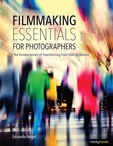 9781681981628: Filmmaking Essentials for Photographers: The Fundamental Principles of Transitioning from Stills to Motion