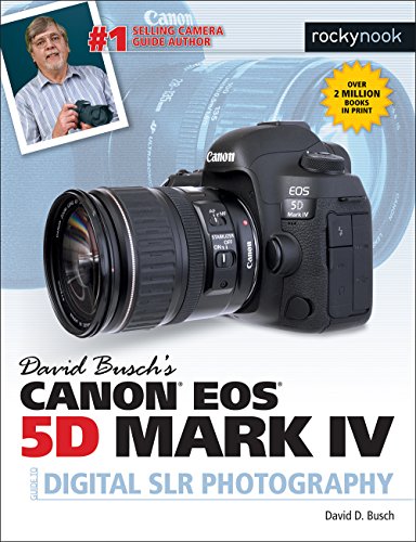 

David Buschs Canon EOS 5D Mark IV Guide to Digital SLR Photography