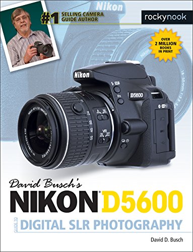 Stock image for David Busch's Nikon D5600 Guide to Digital SLR Photography (The David Busch Camera Guide Series) for sale by HPB-Ruby