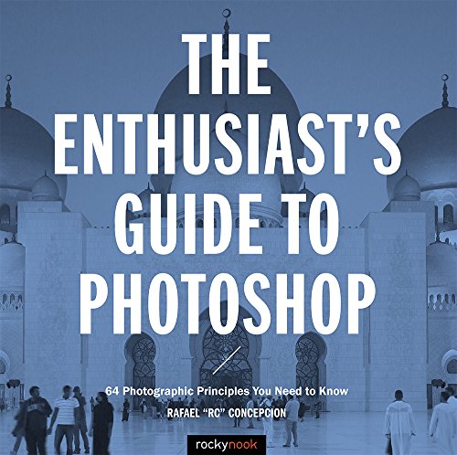 Beispielbild fr The Enthusiast's Guide to Photoshop : 64 Photographic Principles You Need to Know zum Verkauf von Better World Books