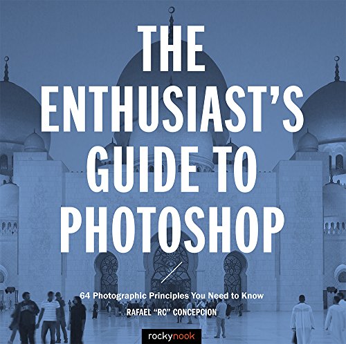9781681982984: The Enthusiast's Guide to Photoshop: 50 Photographic Principles You Need to Know