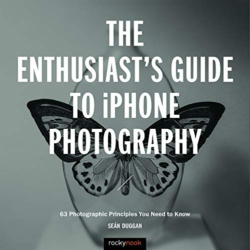 Beispielbild fr The Enthusiast's Guide to IPhone Photography : 63 Photographic Principles You Need to Know zum Verkauf von Better World Books