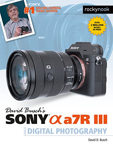 David Busch's Sony Alpha a7R III Guide to Digital Photography (The David Busch Camera Guide Series) - Busch, David