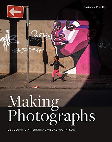 Imagen de archivo de Making Photographs: Developing a Personal Visual Workflow a la venta por ThriftBooks-Dallas