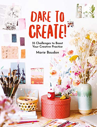 Beispielbild fr Dare to Create! : 35 Challenges to Boost Your Creative Practice zum Verkauf von Better World Books