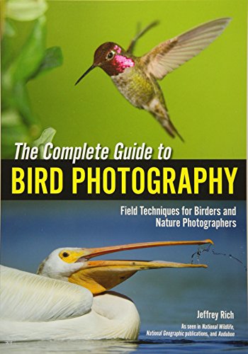 Stock image for The Complete Guide to Bird Photography: Field Techniques for Birders and Nature Photographers for sale by Wizard Books
