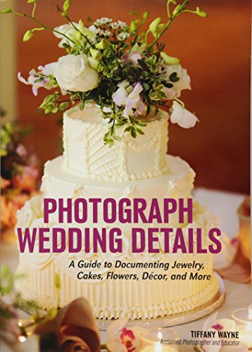 Beispielbild fr Photograph Wedding Details : A Guide to Documenting Jewelry, Cakes, Flowers, D cor, and More zum Verkauf von Better World Books: West