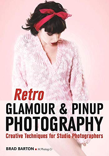 9781682031360: Retro Glamour & Pinup Photography: Creative Techniques for Studio Photographers