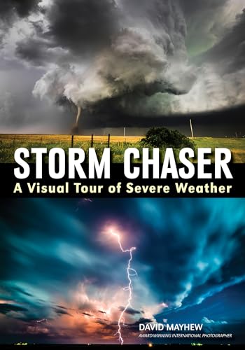 Imagen de archivo de Storm Chaser: A Visual Tour of Severe Weather a la venta por ThriftBooks-Atlanta