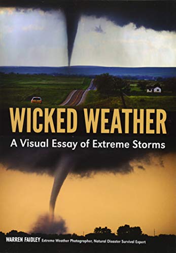 Imagen de archivo de Wicked Weather : A Visual Essay of Extreme Storms a la venta por Better World Books: West
