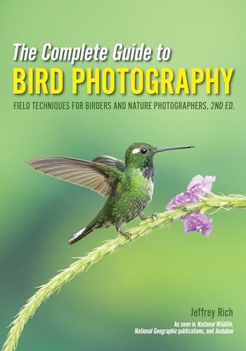 9781682033586: The Complete Guide to Bird Photography: Field Techniques for Birders and Nature Photographers