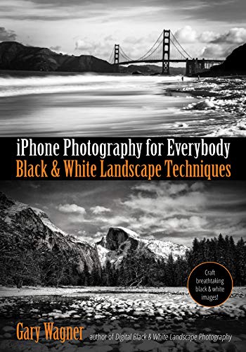 Stock image for IPhone Black & White Landscape Photography : Techniques for Everybody for sale by Better World Books: West