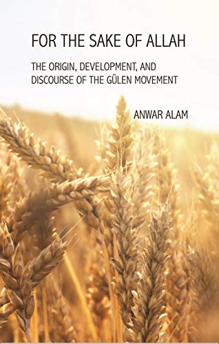 Stock image for For the Sake of Allah: The Origin, Development and Discourse of The Gülen Movement for sale by WorldofBooks