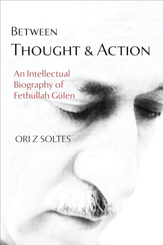 Imagen de archivo de Between Thought and Action: An Intellectual Biography of Fethullah Glen a la venta por Red's Corner LLC