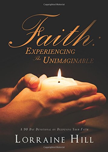 Stock image for Faith: Experiencing the Unimaginable: A 90 Day Devotional on Deepening Your Faith for sale by HPB-Red