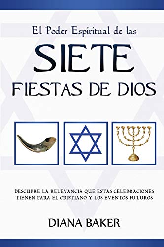 9781682120231: El Poder Espiritual de las Siete Fiestas de Dios: Descubre la relevancia que estas celebraciones tienen para el cristiano y los eventos futuros (Spanish Edition)