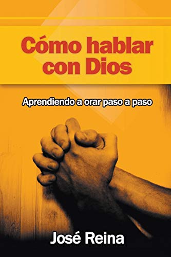 Beispielbild fr Cmo Hablar con Dios: Aprendiendo a orar paso a paso (Spanish Edition) zum Verkauf von GF Books, Inc.