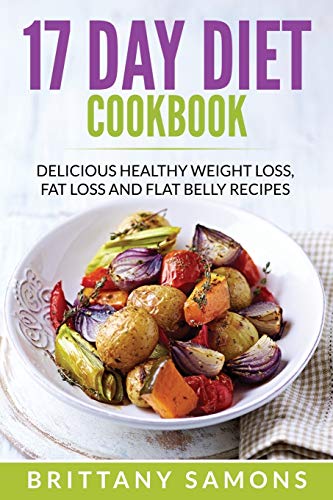 Beispielbild fr 17 Day Diet Cookbook: Delicious Healthy Weight Loss, Fat Loss and Flat Belly Recipes zum Verkauf von SecondSale