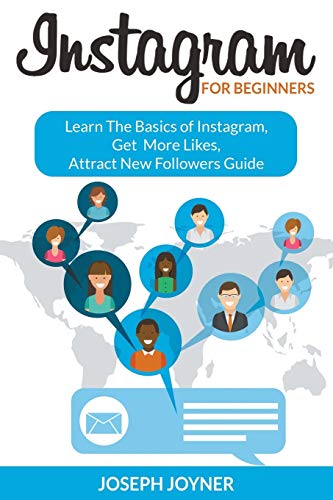 Stock image for Instagram For Beginners: Learn The Basics of Instagram, Get More Likes, Attract New Followers Guide for sale by ThriftBooks-Dallas