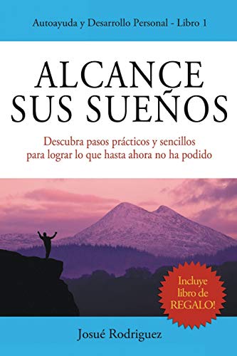 Imagen de archivo de Alcance Sus Sueos: Descubra pasos prcticos y sencillos para lograr lo que hasta ahora no ha podido (Spanish Edition) a la venta por Lucky's Textbooks