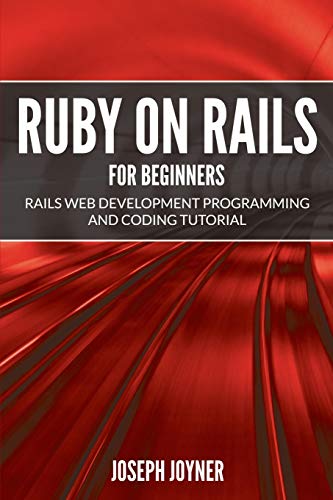 9781682121450: Ruby on Rails For Beginners: Rails Web Development Programming and Coding Tutorial