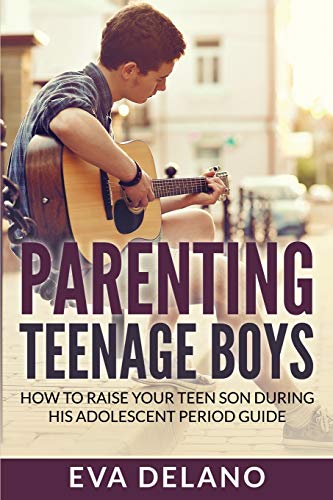 Beispielbild fr Parenting Teenage Boys: How to Raise Your Teen Son During His Adolescent Period Guide zum Verkauf von ThriftBooks-Dallas