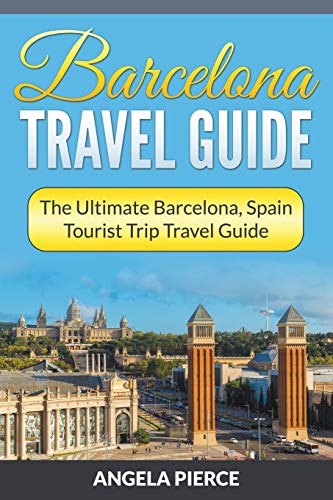 Beispielbild fr Barcelona Travel Guide: The Ultimate Barcelona, Spain Tourist Trip Travel Guide zum Verkauf von Lucky's Textbooks