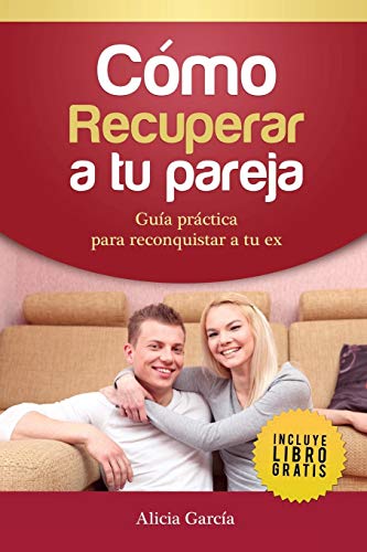 Stock image for Cmo recuperar a tu pareja: Gua prctica para reconquistar a tu ex (Spanish Edition) for sale by GF Books, Inc.