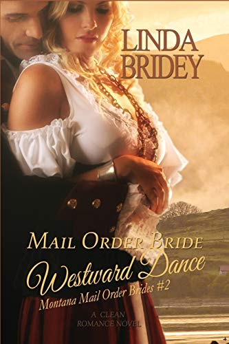 Imagen de archivo de Mail Order Bride - Westward Dance (Montana Mail Order Brides: Volume 2): A Clean Historical Mail Order Bride Romance Novel a la venta por ThriftBooks-Atlanta