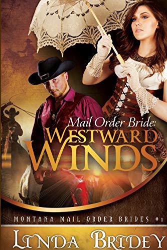 Imagen de archivo de Mail Order Bride - Westward Winds (Montana Mail Order Brides: Volume 1): A Clean Historical Mail Order Bride Romance Novel a la venta por HPB-Ruby