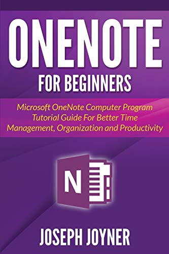 9781682122228: OneNote For Beginners: Microsoft OneNote Computer Program Tutorial Guide For Better Time Management, Organization and Productivity