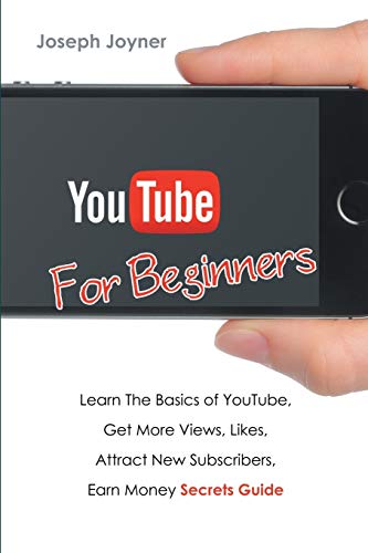 Beispielbild fr Youtube For Beginners Learn The Basics of Youtube, Get More Views, Likes, Attract New Subscribers, Earn Money Secrets Guide zum Verkauf von PBShop.store US