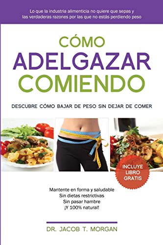 Stock image for Cmo adelgazar comiendo: Descubre cmo bajar de peso sin dejar de comer (Spanish Edition) for sale by GF Books, Inc.