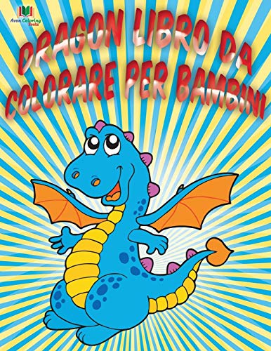 Imagen de archivo de Dragon Libro Da Colorare Per Bambini (Italian Edition) a la venta por Lucky's Textbooks