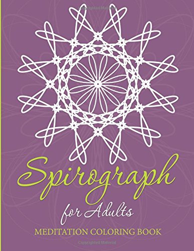 Spirograph For Adults: Meditation Coloring Book - Publishing LLC