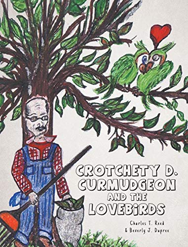 Stock image for Crotchety D. Curmudgeon and the Lovebirds for sale by Lucky's Textbooks