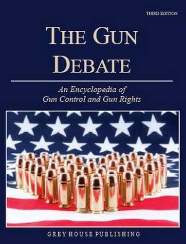 9781682171028: The Gun Debate: An Encyclopedia of Gun Rights & Gun Control in the United States