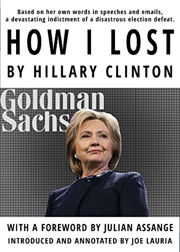 Beispielbild fr How I Lost by Hillary Clinton : The Goldman Sachs Speeches zum Verkauf von Better World Books