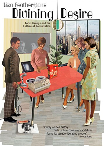 Stock image for Divining Desire: Focus Groups and the Culture of Consultation for sale by Wonder Book