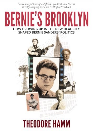 Imagen de archivo de Bernie's Brooklyn: How Growing Up in the New Deal City Shaped Bernie Sanders' Politics a la venta por SecondSale