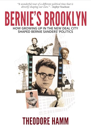 Stock image for Bernie's Brooklyn: How Growing Up in the New Deal City Shaped Bernie Sanders' Politics for sale by SecondSale