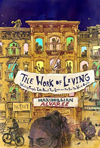 Beispielbild fr The Work of Living : Working People Talk about Their Lives and the Year the World Broke zum Verkauf von Better World Books