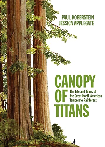 Imagen de archivo de Canopy of Titans: The Life and Times of the Great North American Temperate Rainforest a la venta por Organic Books