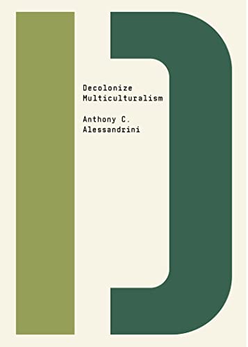 Imagen de archivo de Decolonize Multiculturalism (Decolonize That!) [Paperback] Alessandrini, Anthony C. and Shringarpure, Bhakti a la venta por Lakeside Books