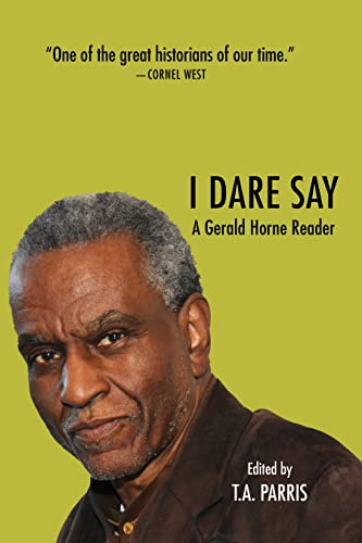 Beispielbild fr I Dare Say : A Gerald Horne Reader zum Verkauf von GreatBookPrices