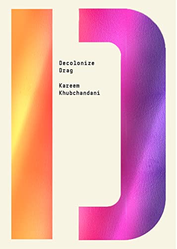 Imagen de archivo de Decolonize Drag (Decolonize That!) [Paperback] Khubchandani, Kareem and Shringarpure, Bhakti a la venta por Lakeside Books