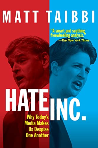 9781682194072: Hate Inc.: Why Today's Media Makes Us Despise One Another